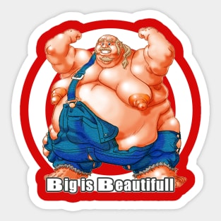 BIG IS BEAUTIFUL Sticker